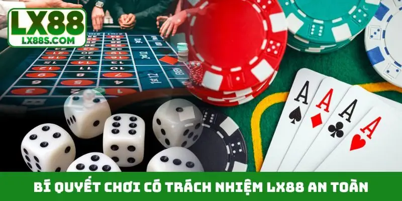 Bí quyết chơi có trách nhiệm LX88 an toàn